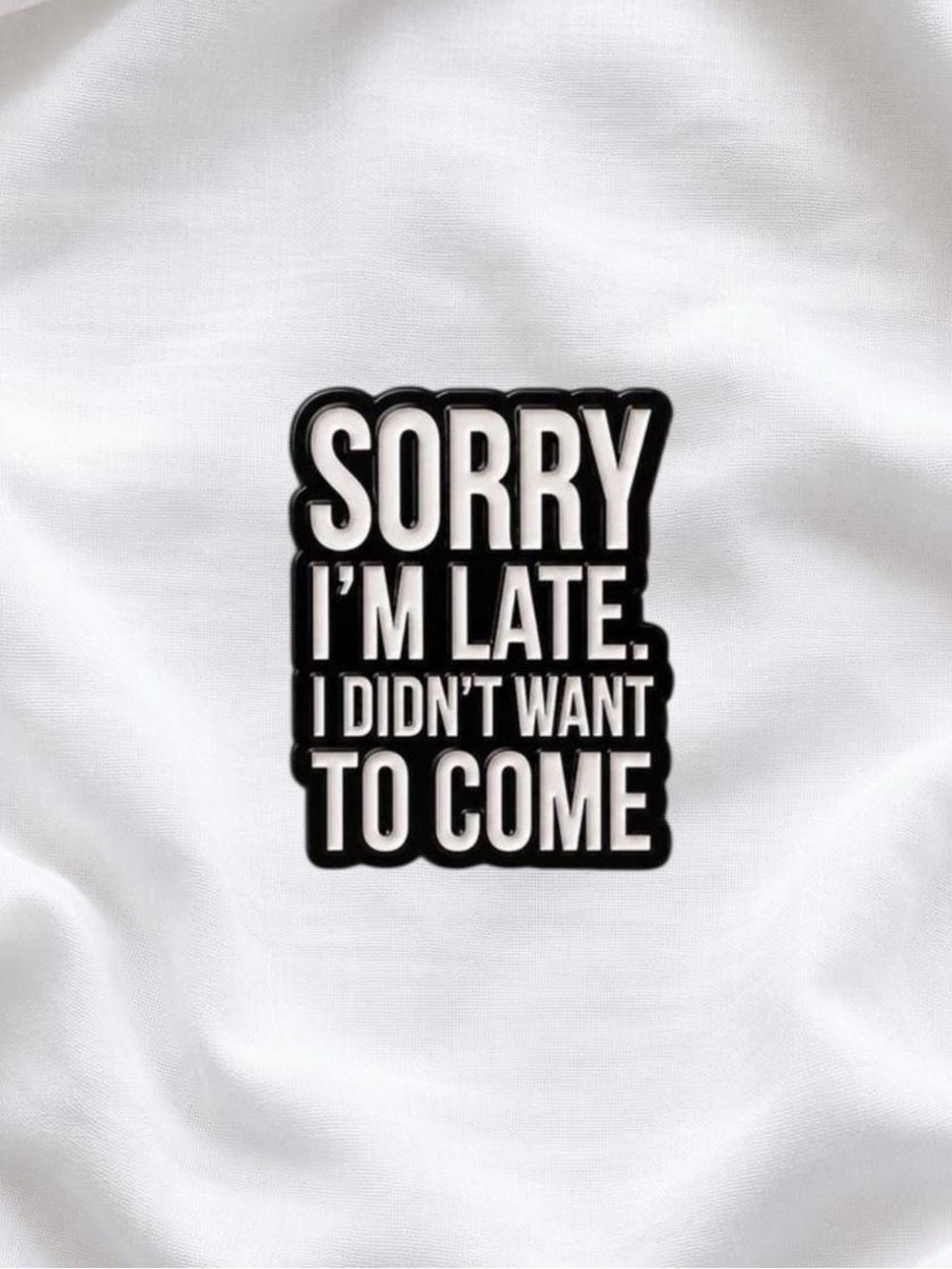 Black 'Sorry I'm Late' enamel pin